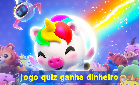 jogo quiz ganha dinheiro